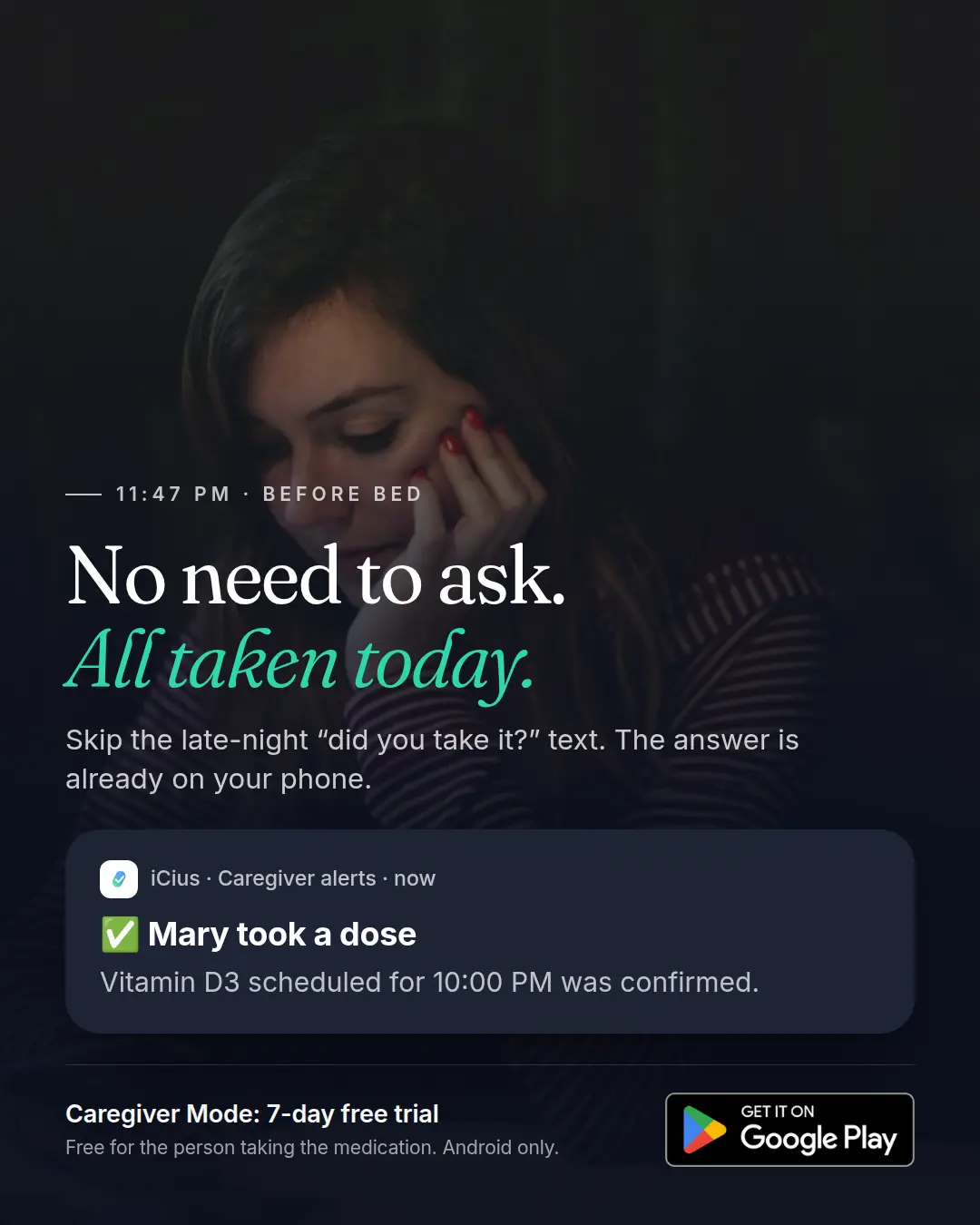 Woman resting her head on her hand late at night, with the text “No need to ask. All taken today.” and an iCius alert “Mary took a dose”.